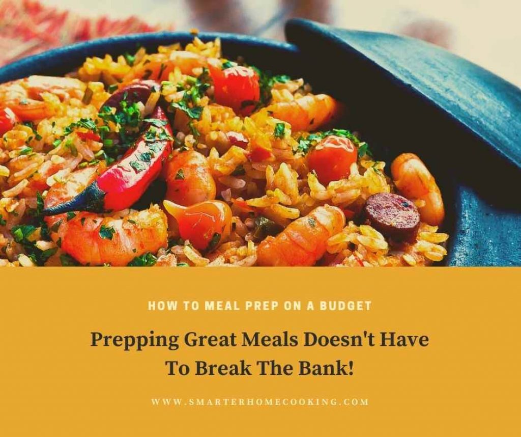 Four Tips How To Meal Prep On A Budget: Four Tips and Tricks - Smarter Home Cooking