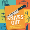 Knives Out: Knife Knowledge for Home Cooks Part 6