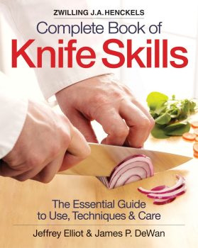 The Zwilling J. A. Henckels Complete Book of Knife Skills: The Essential Guide to Use, Techniques