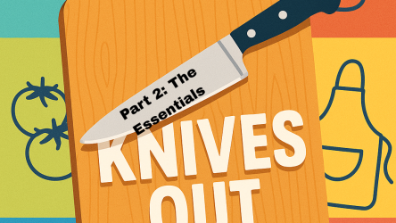 Knives Out: Knife Knowledge for Home Cooks: Part 2