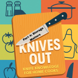 Knives Out: Knife Knowledge for Home Cooks Part 4